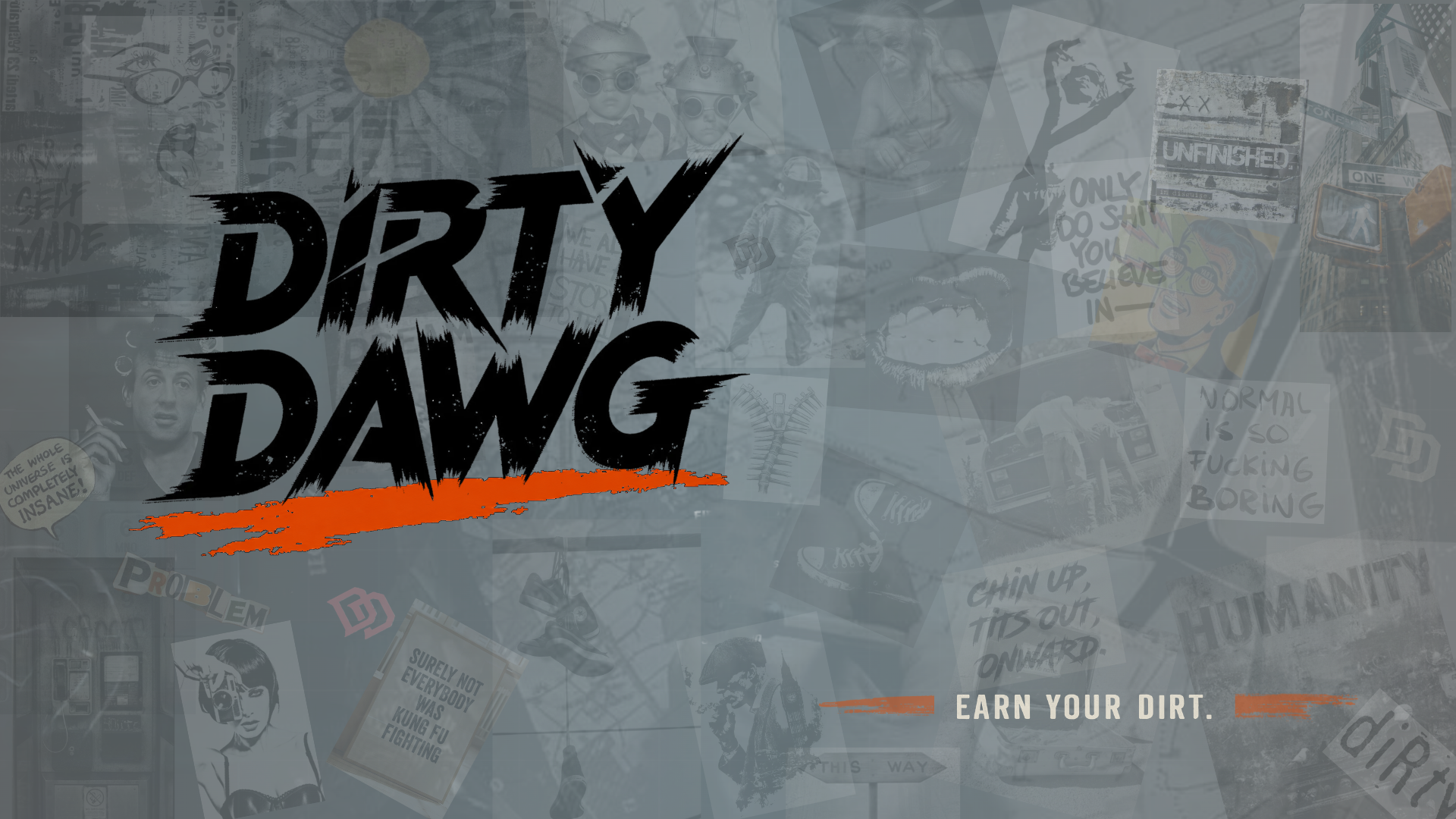 Dirty Dawg. Earn Your Dirt.